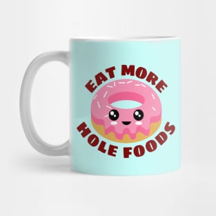 Eat More Hole Foods | Cute Donut Pun Mug